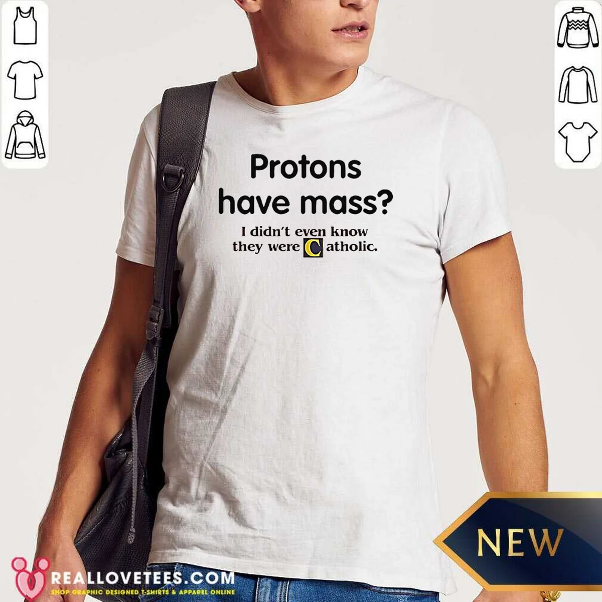 Funny Science Humor Protons Have Mass I Didn'T Even Know They Were Catholic Shirt