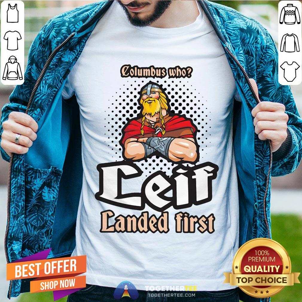 Official Columbus Who Leif Landed First Shirt