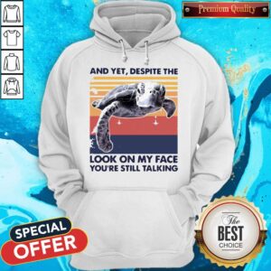 Alternative view of Turtle And Yet Despite The Look On My Face You’re Still Talking Shirt