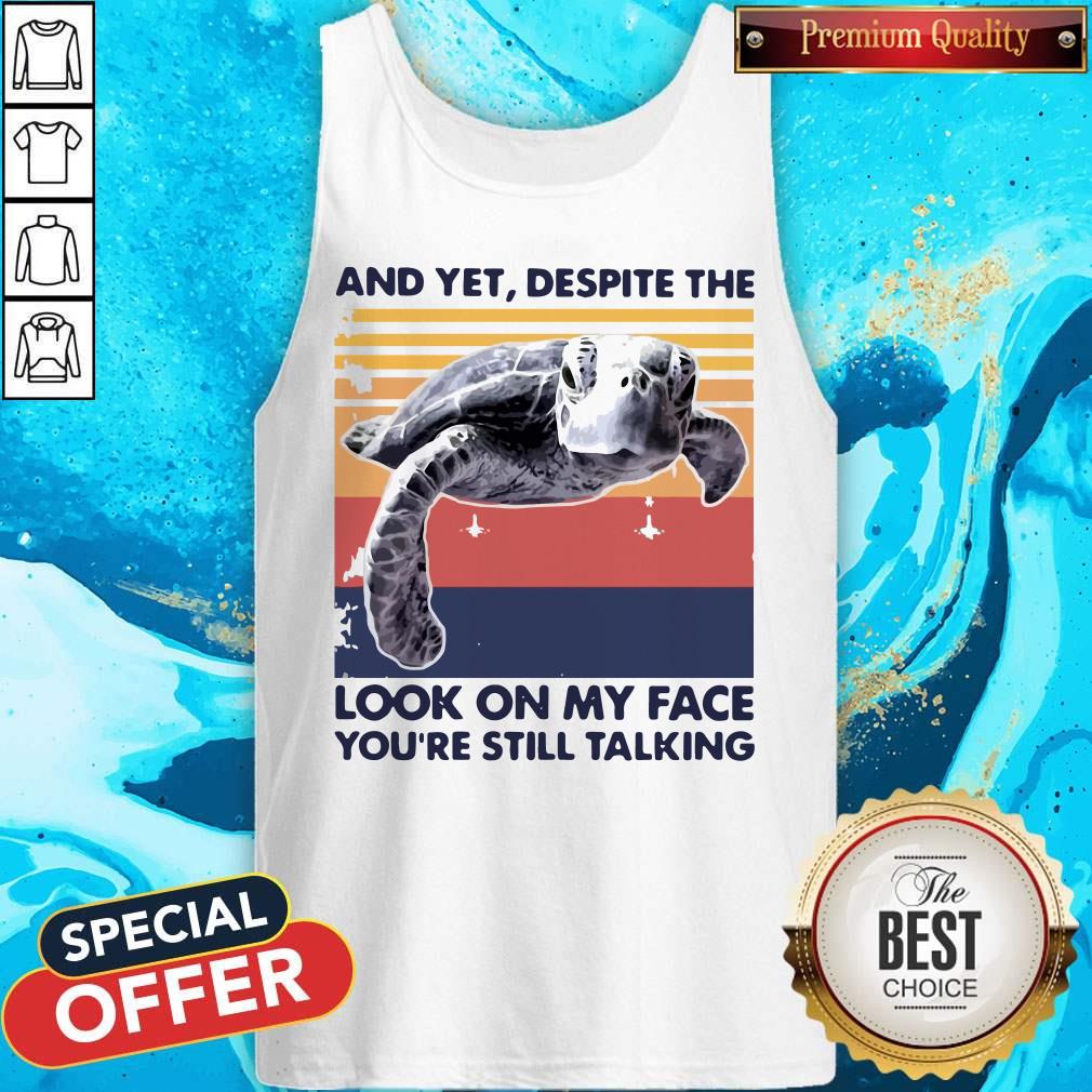 Turtle And Yet Despite The Look On My Face You’re Still Talking Shirt - Image 4
