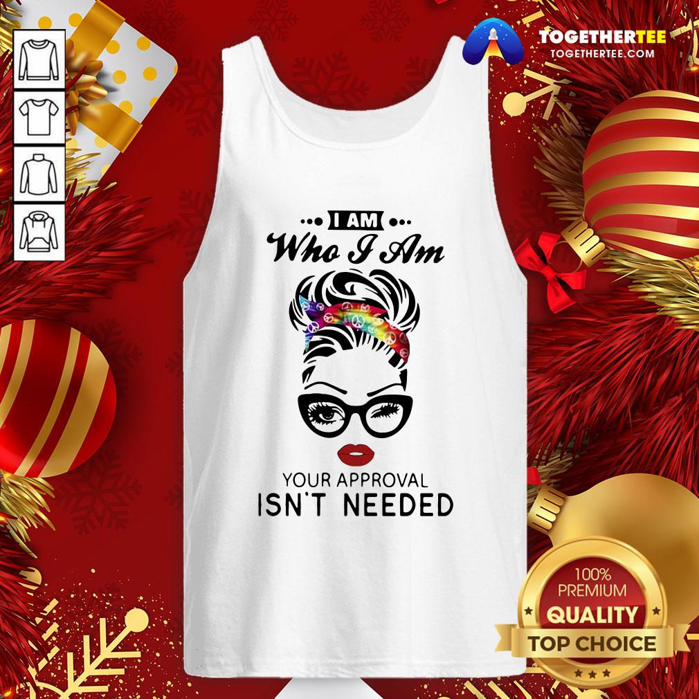 Pretty Women I Am Who I Am Your Approval Isn’t Needed Shirt - Image 3