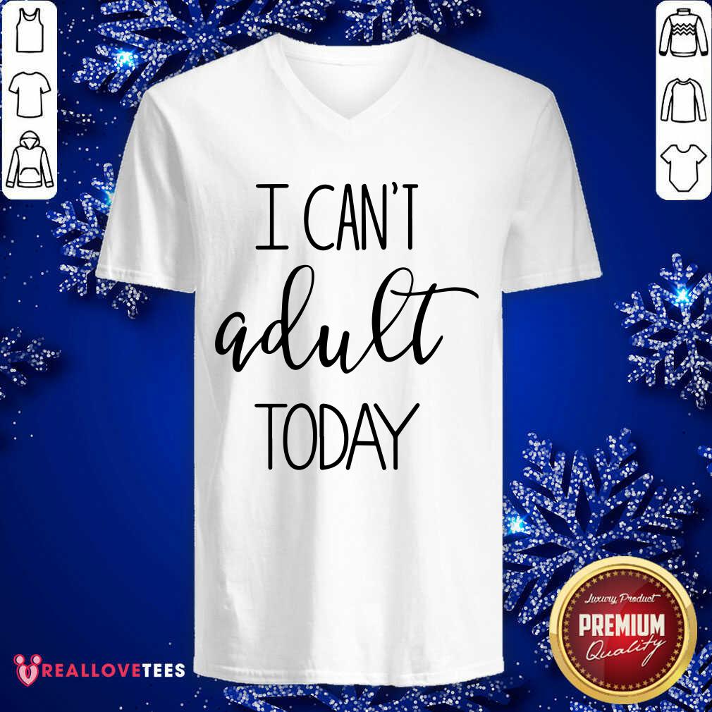 I Cant Adult Today Shirt - Image 4