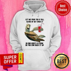 Alternative view of Let Me Pour You A Tall Glass Of Get Over It Oh Turtles Shirt