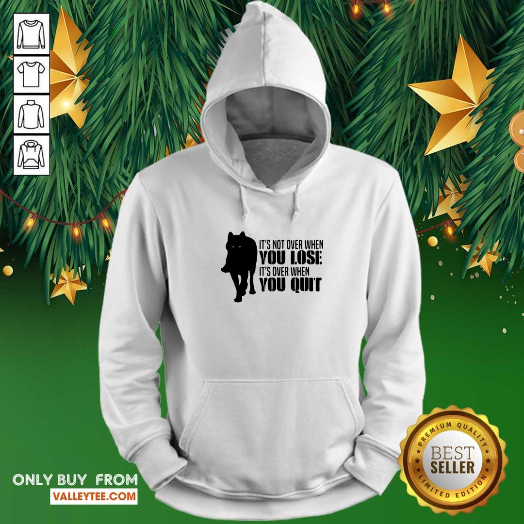 Cool It’s Not Over When You Lose It’s Over You Quit Wolf Shirt - Image 3