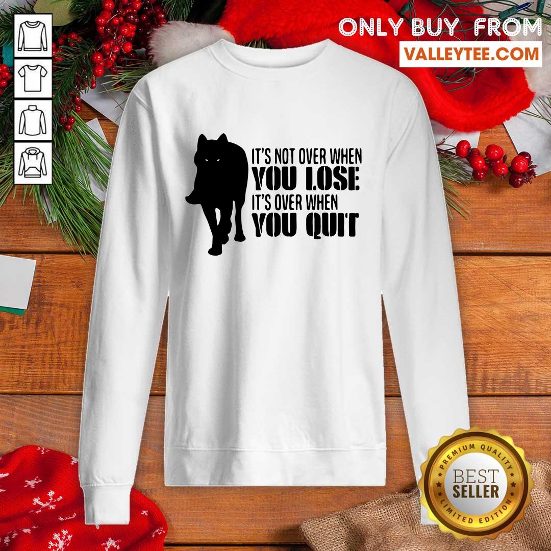 Cool It’s Not Over When You Lose It’s Over You Quit Wolf Shirt - Image 2