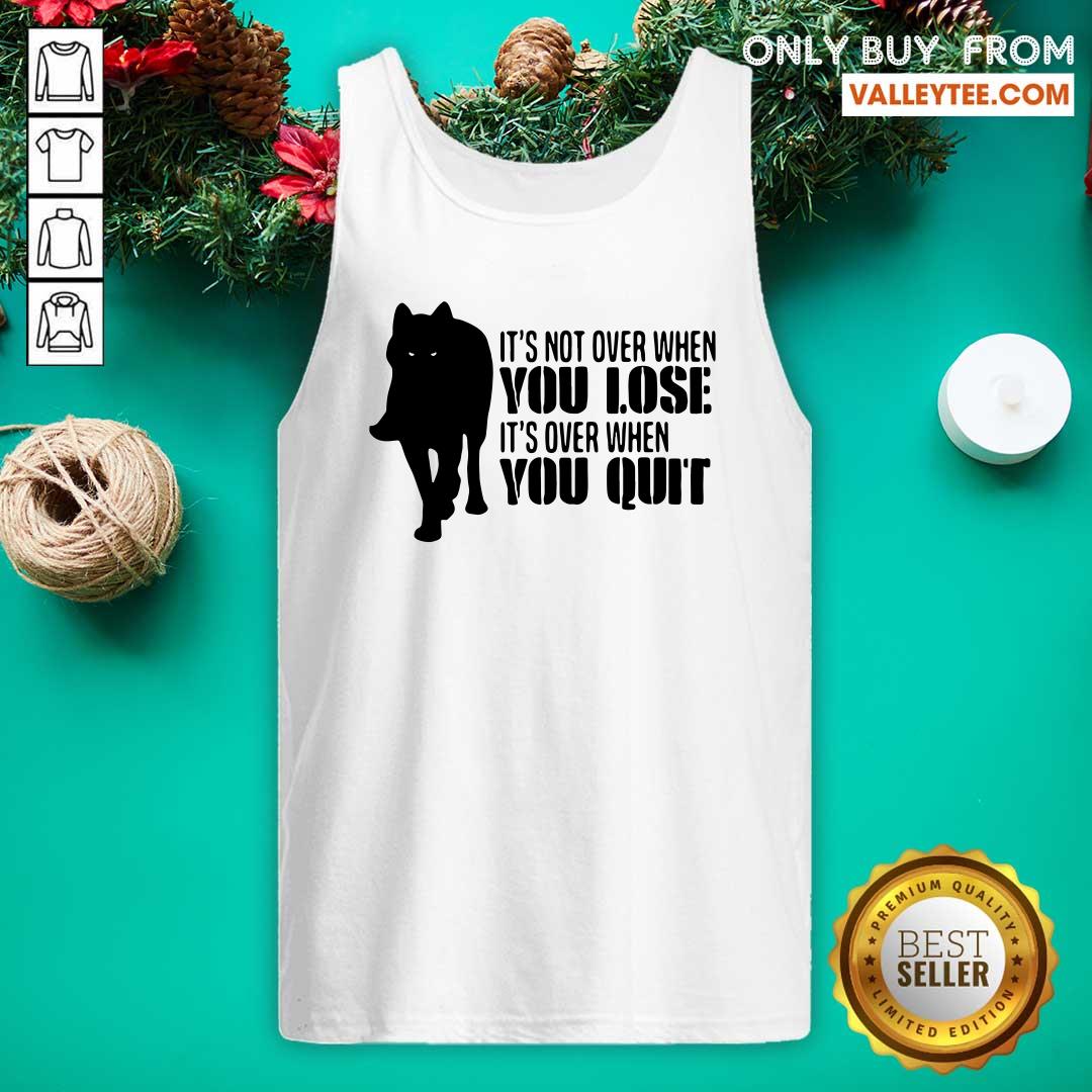 Cool It’s Not Over When You Lose It’s Over You Quit Wolf Shirt - Image 5
