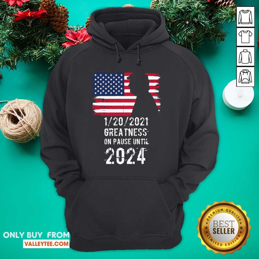 Cute 01202021 Greatness On Pause Until 2024 Pro Donald Trump USA Flag Shirt - Image 3