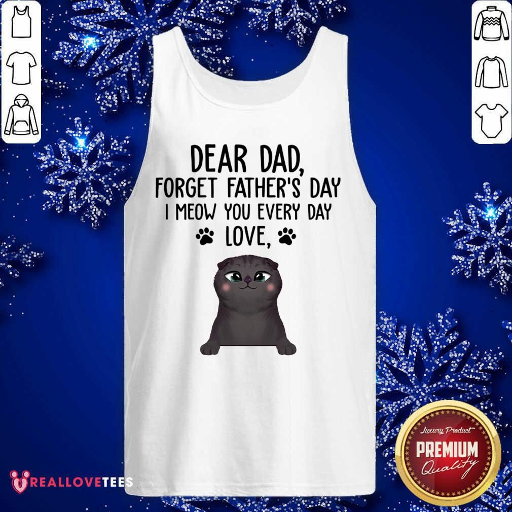 Cat Dear Dad Forget Fathers Day Shirt - Image 4