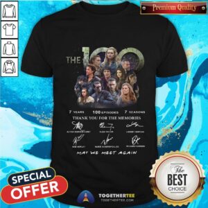 The 100 7 Years 100 Episodes 7 Season Thank You For The Memories Signatures Shirt