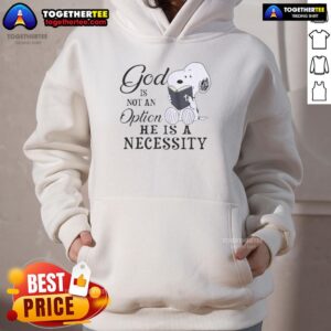 Alternative view of Nice Snoopy God Is Not An Option He Is A Necessity T-Shirt