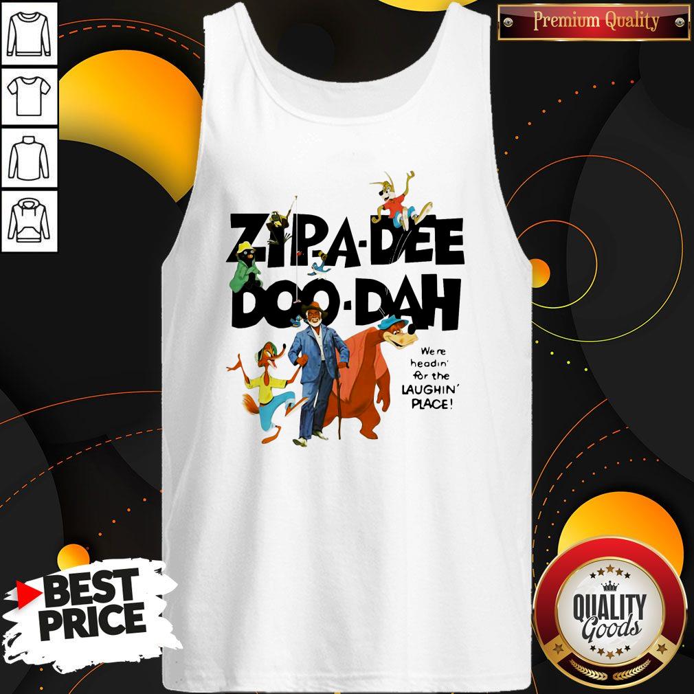 Zipa Dee Doo Dah We’re Headin For The Laughin Place Shirt - Image 3