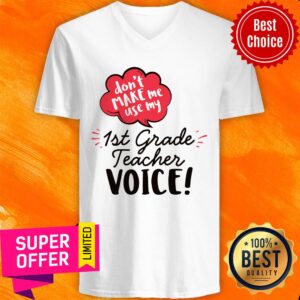 Alternative view of Don't Make Me Use My 1st Grade Teacher Voice Shirt