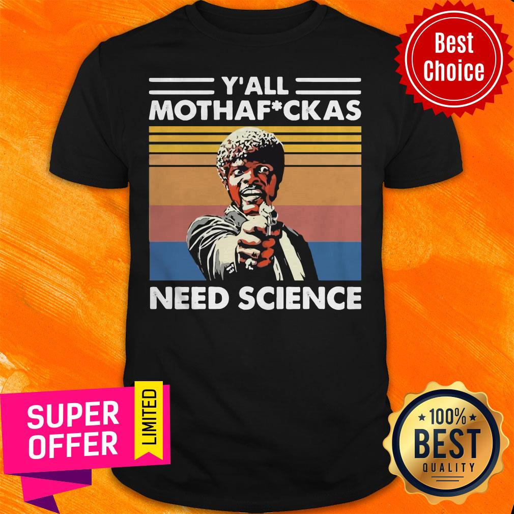 Premium Sam Jackson Y’all Mothafuckas Need Science Vintage Shirt