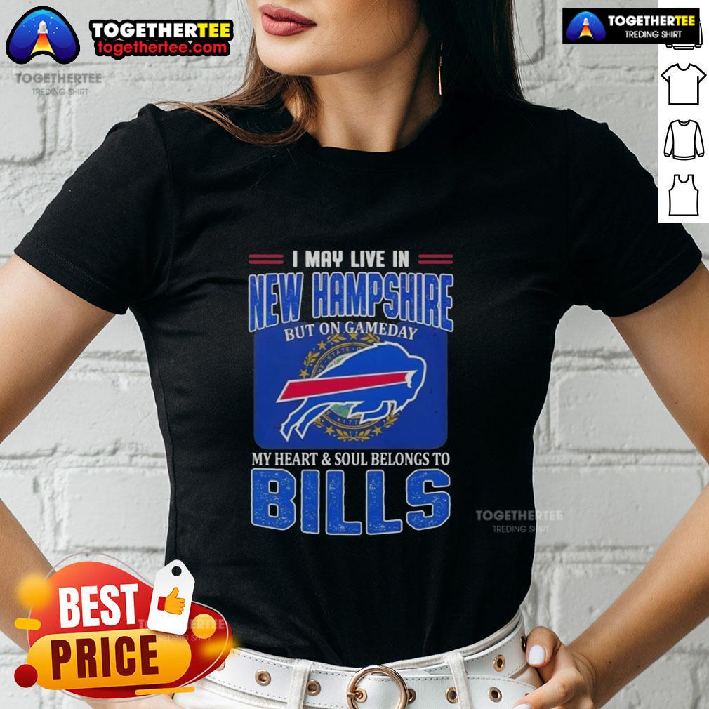 Awesome I May Live In New Hampshire But On Gameday My Heart And Soul Belongs To Buffalo Bills T-Shirt - Image 3