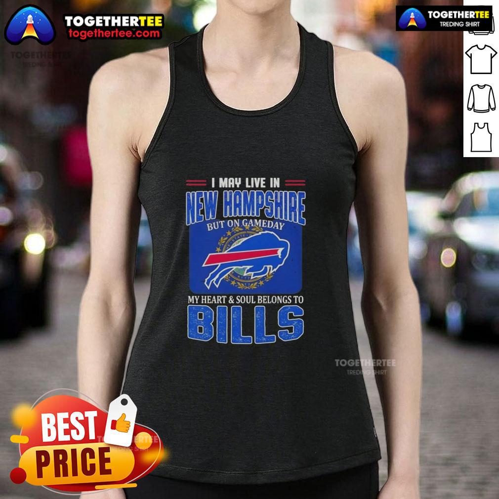 Awesome I May Live In New Hampshire But On Gameday My Heart And Soul Belongs To Buffalo Bills T-Shirt - Image 4