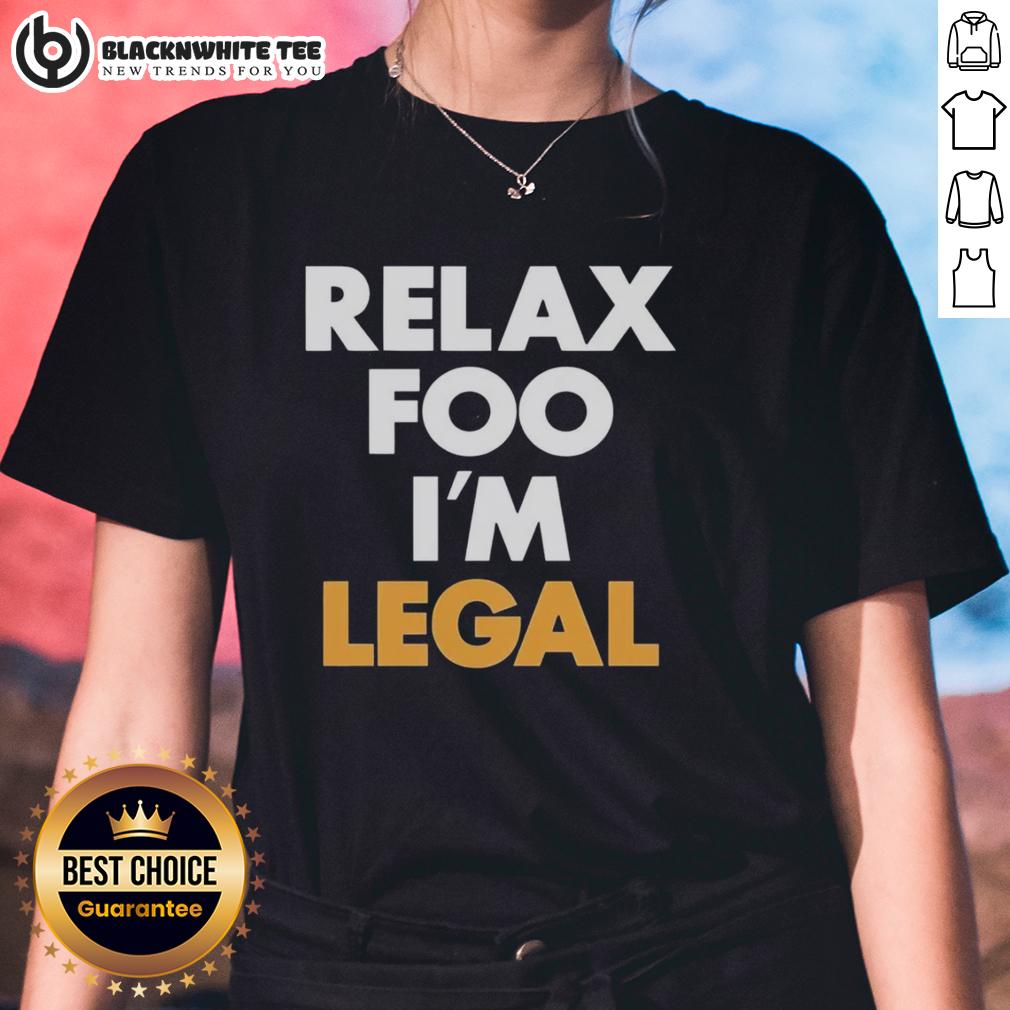 Pretty Relax Foo I'm Legal T-Shirt - Image 3
