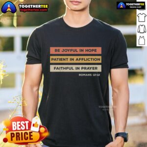 Top Romans 12 12 Be Joyful In Hope T-Shirt