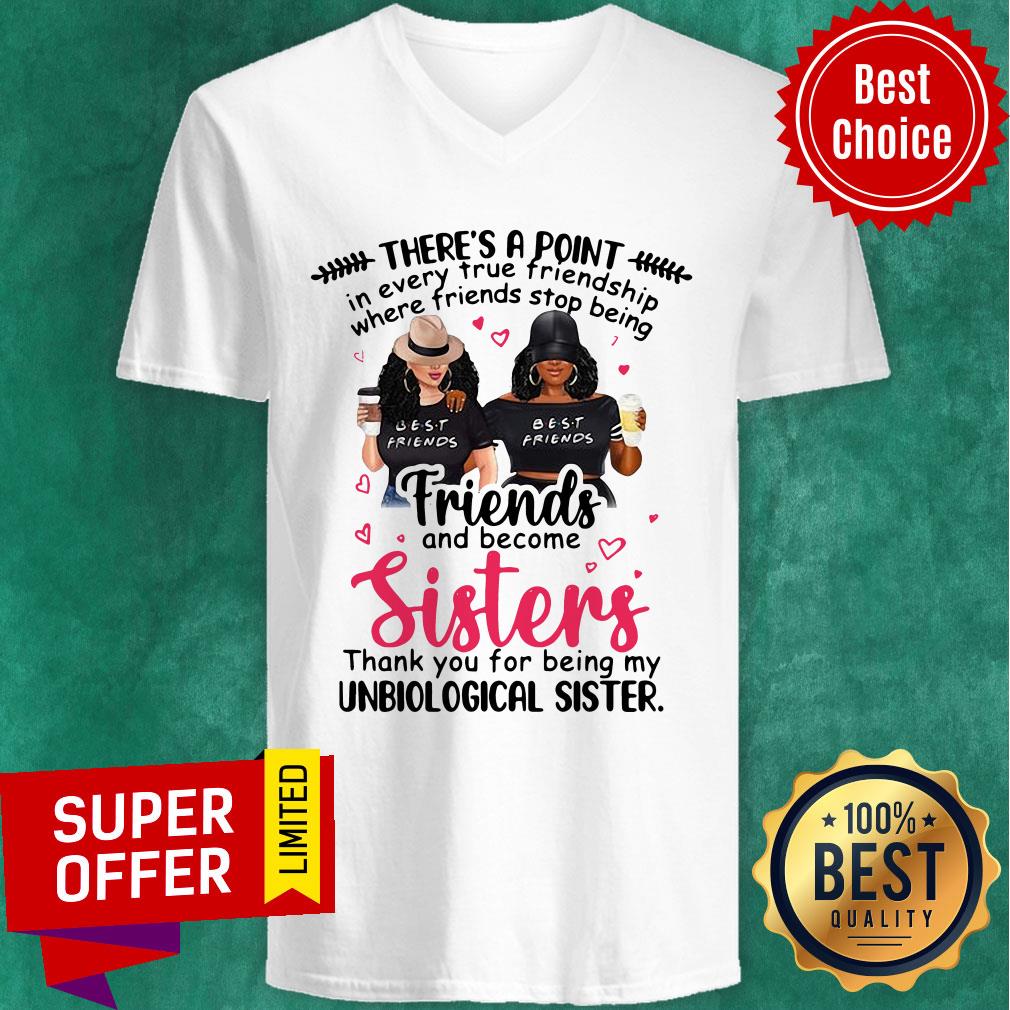 Point In Every True Friendship Where Friends Stop Being Friend And Become Sisters Shirt - Image 2