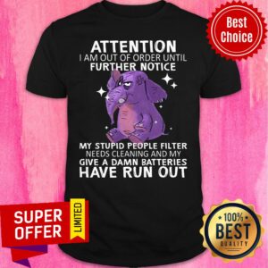 Elephent Attention Further Notice Have Run Out Shirt