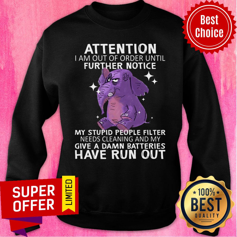 Elephent Attention Further Notice Have Run Out Shirt - Image 4