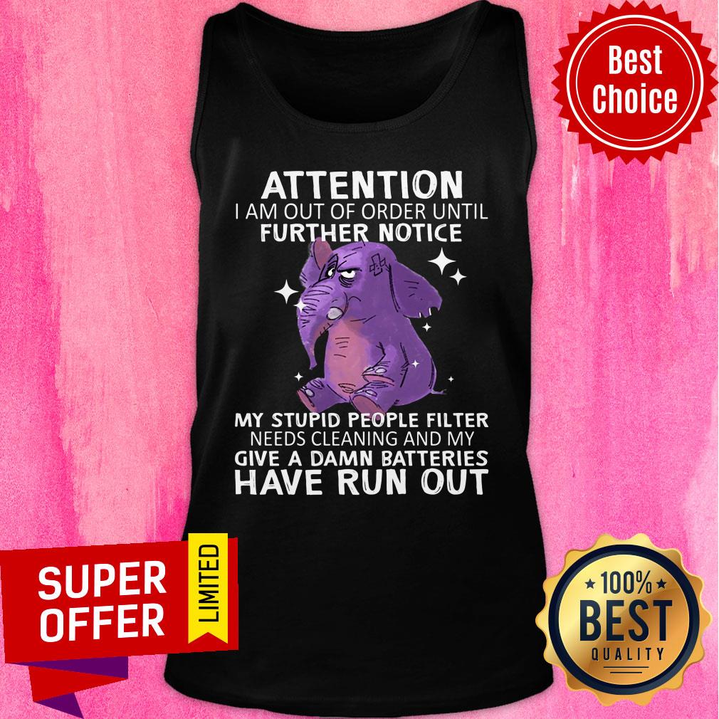 Elephent Attention Further Notice Have Run Out Shirt - Image 3