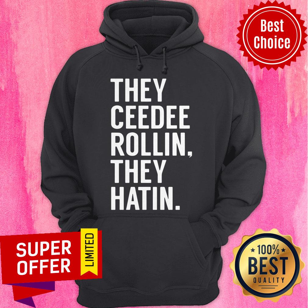 Official They Ceedee Rollin They Hatin Shirt - Image 3