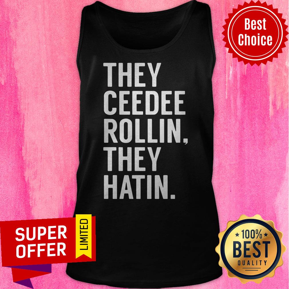 Official They Ceedee Rollin They Hatin Shirt - Image 5