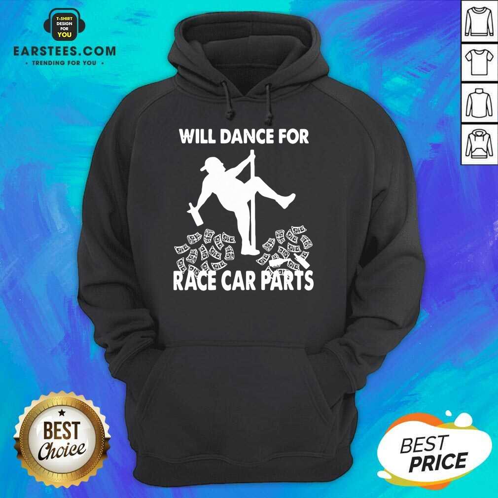 Perfect Will Dance For Race Car Parts Shirt - Image 5