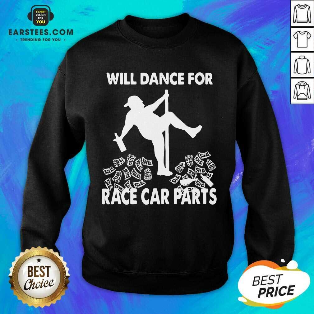 Perfect Will Dance For Race Car Parts Shirt - Image 3