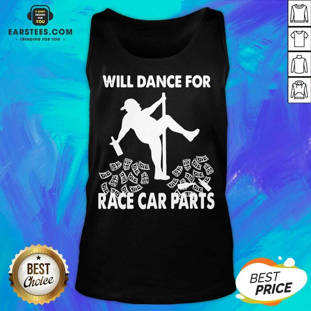 Perfect Will Dance For Race Car Parts Shirt - Image 2