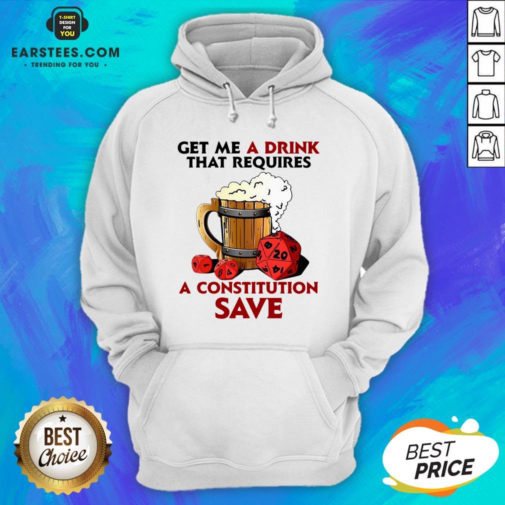 Funny Beer Get Me A Drink That Requires A Constitution Save Shirt - Image 2