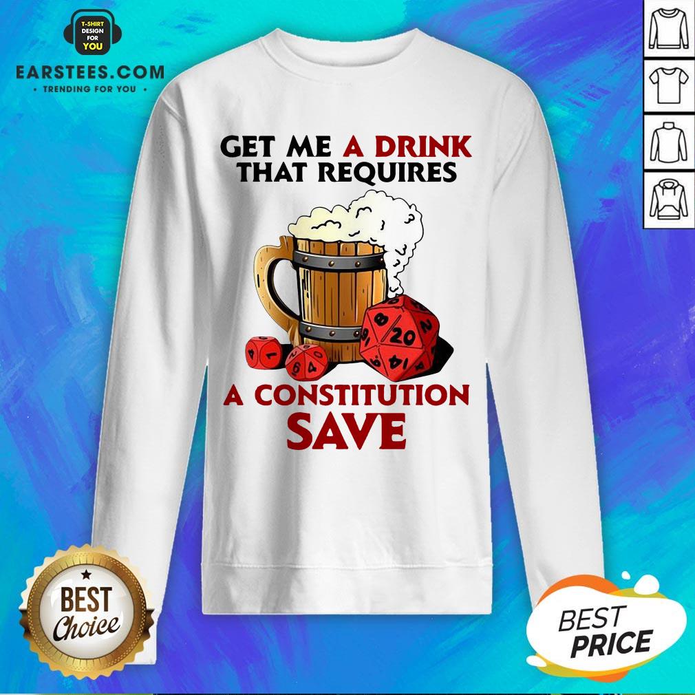 Funny Beer Get Me A Drink That Requires A Constitution Save Shirt - Image 5