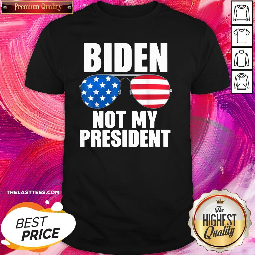 Perfect Biden Is Not My President Funny Anti Joe Biden Political Shirt