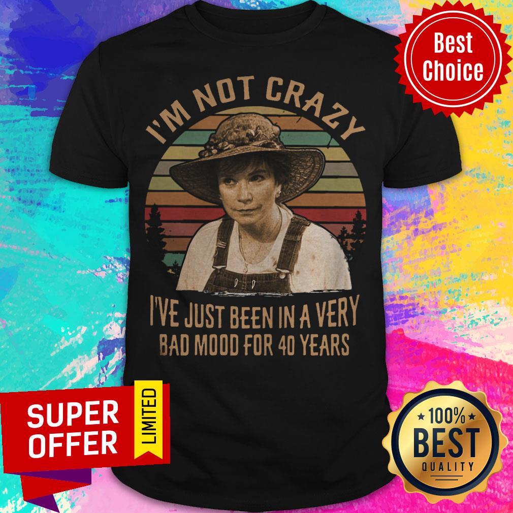 Ouiser Boudreaux I’m Not Crazy I’ve Just Been In A Very Bad Mood For 40 Years Vintage Shirt