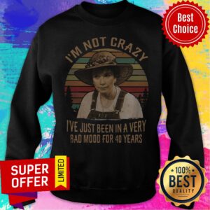 Alternative view of Ouiser Boudreaux I’m Not Crazy I’ve Just Been In A Very Bad Mood For 40 Years Vintage Shirt