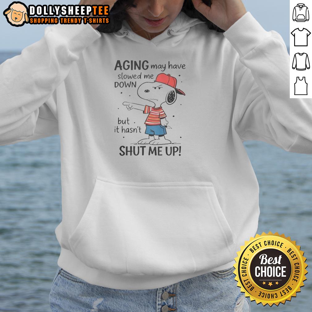 Awesome Snoopy Aging May Have Slowed Me Down But It Hasn't Shut Me Up T-Shirt - Image 2