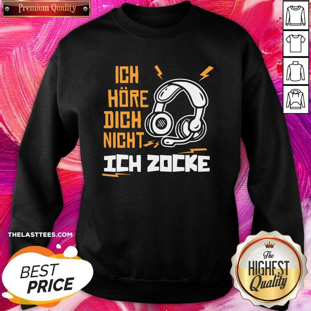 Great Ich Höre Dich Nicht Ich Zocke Shirt - Image 3