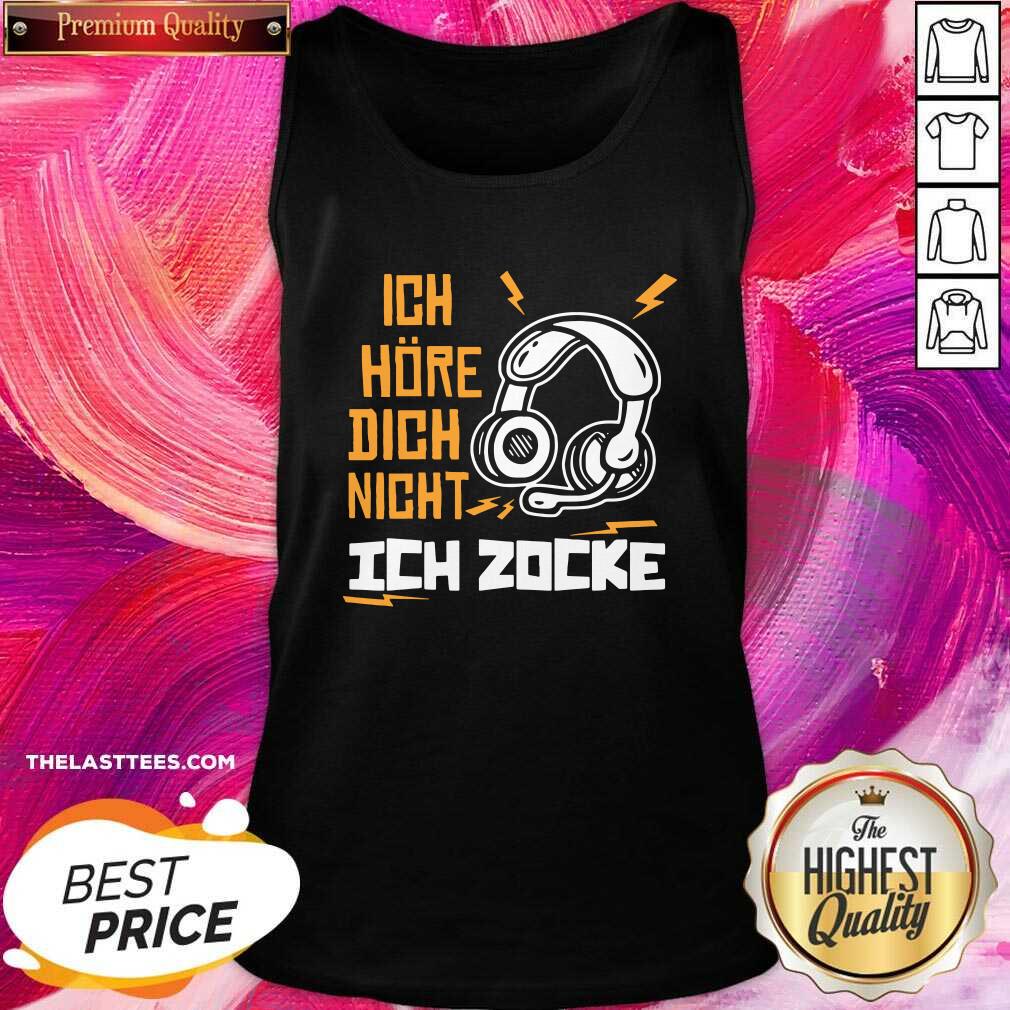 Great Ich Höre Dich Nicht Ich Zocke Shirt - Image 2