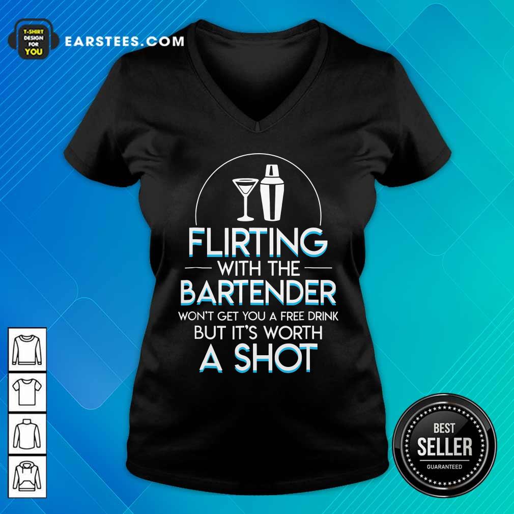 Top Flirting With The Bartender Won't Get You A Free Drink But It's Worth A Shot Shirt - Image 3