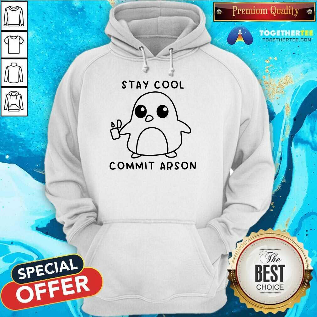 Stay Cool Commit Arson T-shirt - Image 5