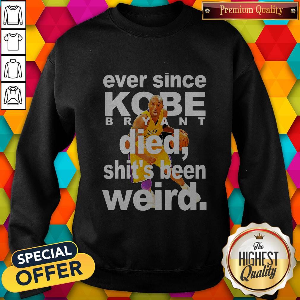 Ever Since Kobe Bryant Died Shit'S Been Weird Shirt - Image 2