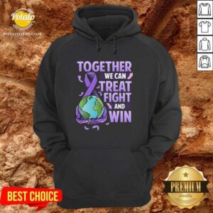 Alternative view of Together We Can Treat Fight And Win World Cancer Day Cancer Awareness Fight Against Cancer Shirt