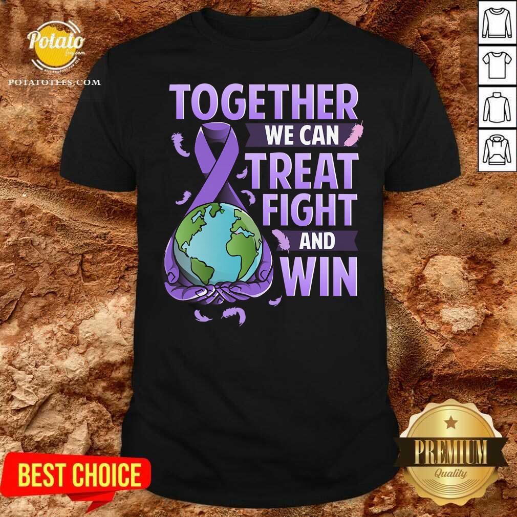 Together We Can Treat Fight And Win World Cancer Day Cancer Awareness Fight Against Cancer Shirt