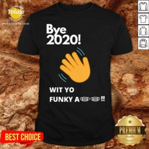 Top Bye 2020 Quarantine Wit Yo Funky A Mask Shirt