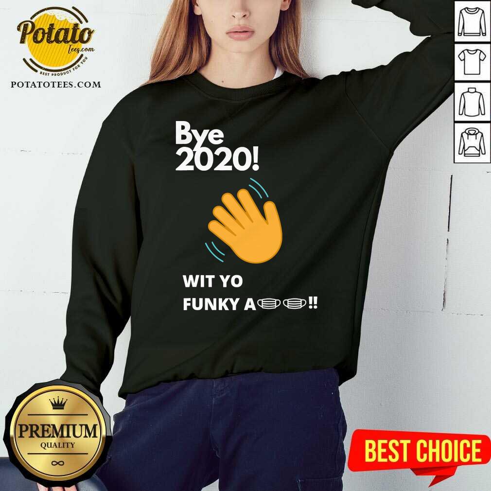 Top Bye 2020 Quarantine Wit Yo Funky A Mask Shirt - Image 5