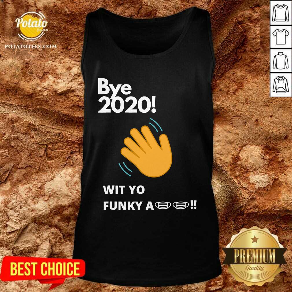 Top Bye 2020 Quarantine Wit Yo Funky A Mask Shirt - Image 4