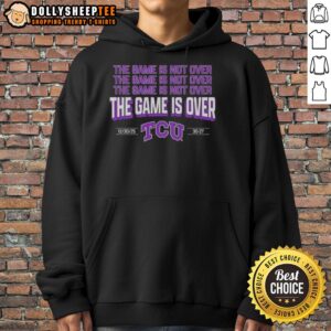 Alternative view of Original TCU Horned Frogs Football The Game Is Over 2026 T-Shirt