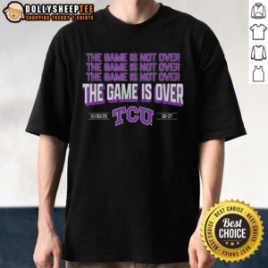 Original TCU Horned Frogs Football The Game Is Over 2026 T-Shirt