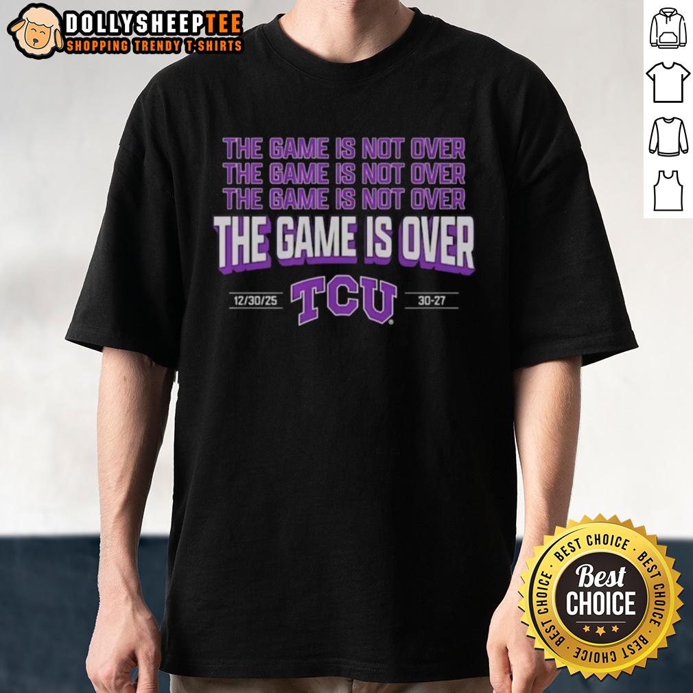 Original TCU Horned Frogs Football The Game Is Over 2026 T-Shirt