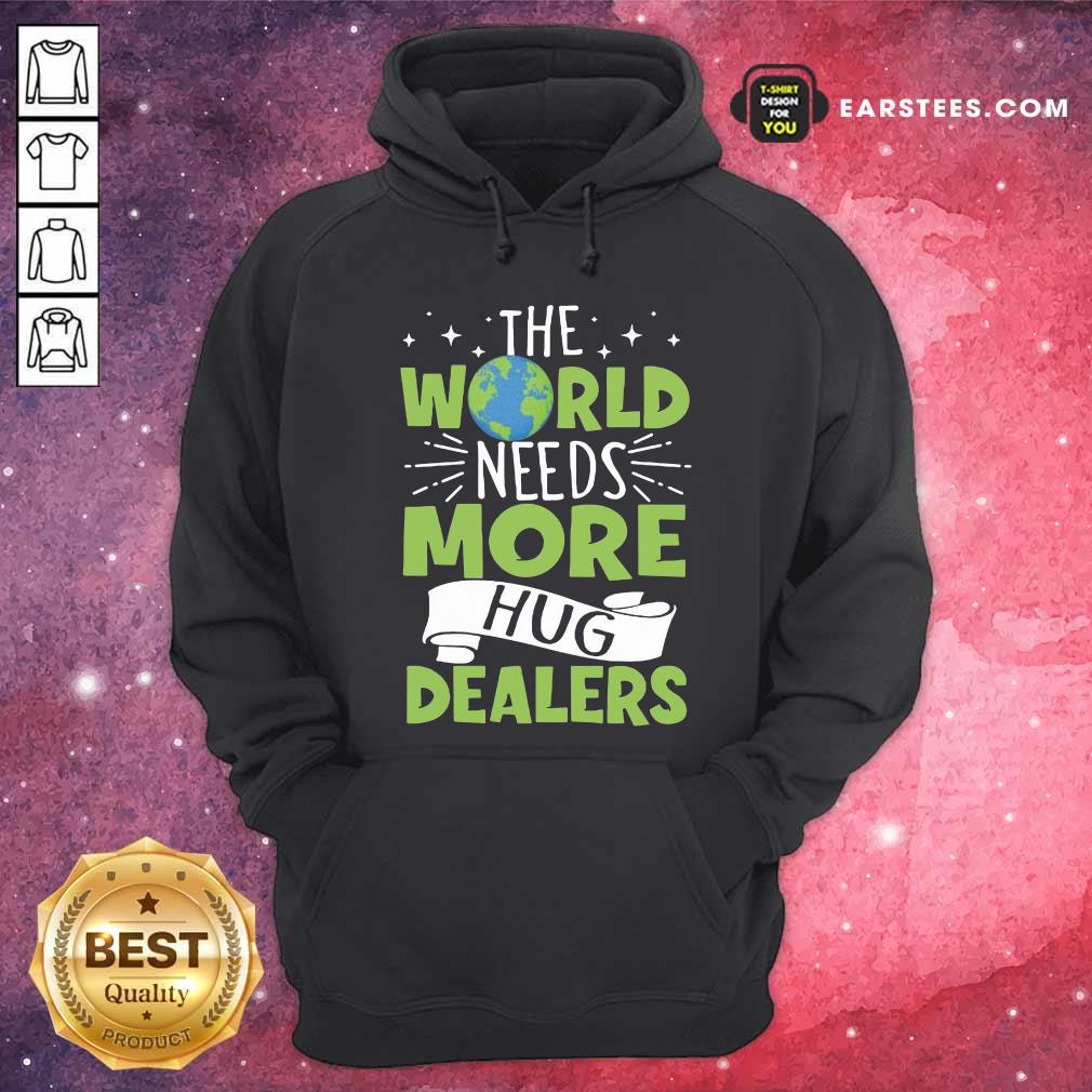 Funny The World Needs More Hug Dealers T-Shirt - Image 2